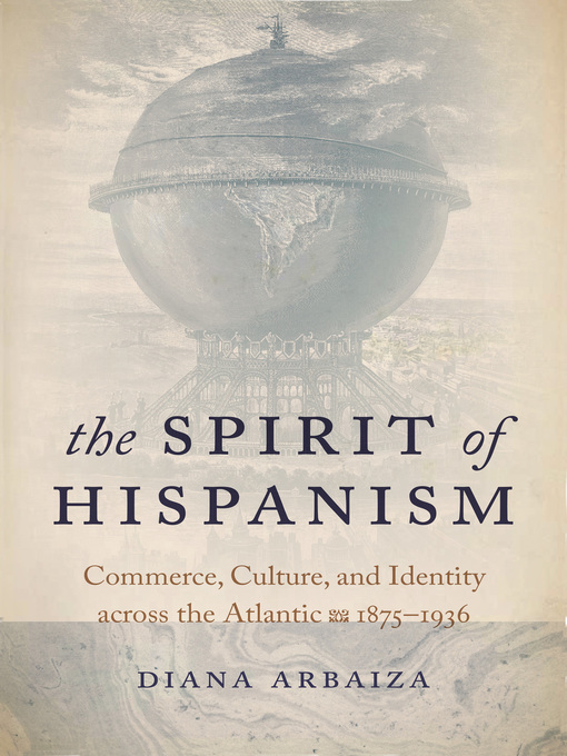 Title details for The Spirit of Hispanism by Diana Arbaiza - Available